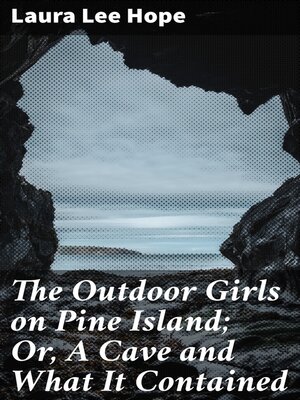 cover image of The Outdoor Girls on Pine Island; Or, a Cave and What It Contained